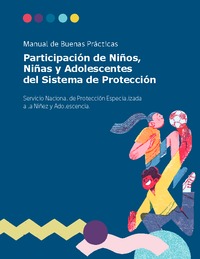 Manual de buenas prácticas: Participación de niños, niñas y adolescentes del Sistema de Protección