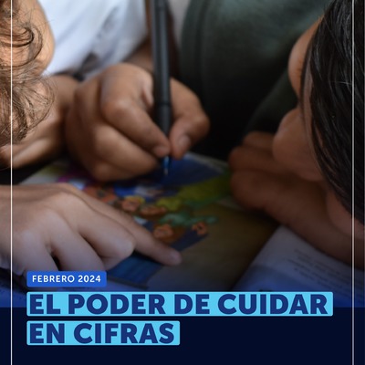 El poder de cuidar en cifras: febrero de 2024