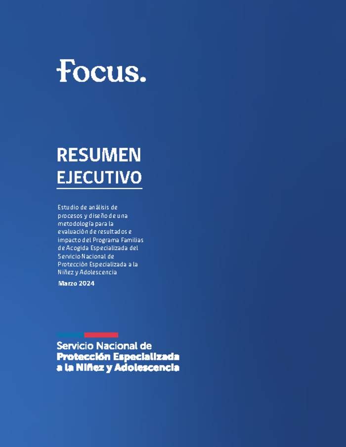 Estudio de evaluación de procesos y metodología de evaluación del programa Familias de Acogida Especializada del Servicio de Protección - Resumen Ejecutivo
